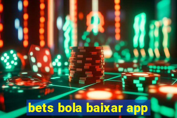 bets bola baixar app